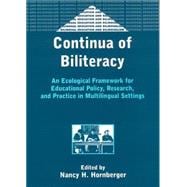 Continua of Biliteracy An Ecological Framework for Educational Policy, Research, and Practice in Multilingual Settings