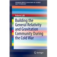 Building the General Relativity and Gravitation Community During the Cold War