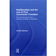 Neoliberalism and the Law in Post Communist Transition: The Evolving Role of Law in RussiaÆs Transition to Capitalism