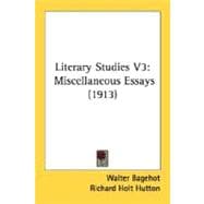 Literary Studies V3 : Miscellaneous Essays (1913)