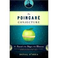The Poincare Conjecture In Search of the Shape of the Universe
