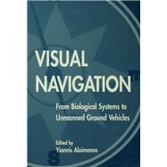 Visual Navigation: From Biological Systems To Unmanned Ground Vehicles