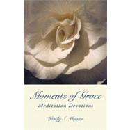 Moments of Grace : Meditation Devotions