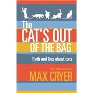 The Cat's Out of the Bag Truth and Lies about Cats