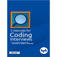 C Internals for Coding interviews: Answer complex programming questions in simple C language