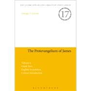 The Protevangelium of James Volume 1: Greek Text, English Translation, Critical Introduction