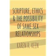 Scripture, Ethics, and the Possibility of Same-sex Relationships