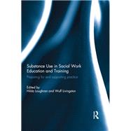 Substance Use in Social Work Education and Training: Preparing for and supporting practice
