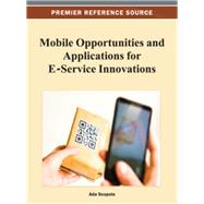Mobile Opportunities and Applications for E-service Innovations