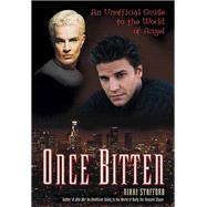Once Bitten An Unofficial Guide to the World of Angel