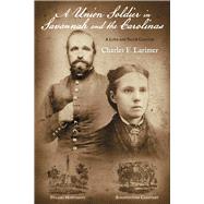 A Union Soldier in Savannah and the Carolinas A Love and Valor Chapter