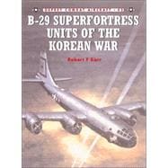 B-29 Superfortress Units of the Korean War,9781841766546