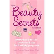 The Beauty Secrets Handbook 2000 Head-to-Toe Tricks and Tips for Looking Gorgeous
