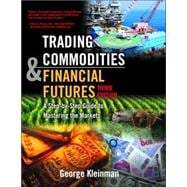 Trading Commodities and Financial Future : A Step by Step Guide to Mastering the Markets