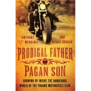 Prodigal Father, Pagan Son Growing Up Inside the Dangerous World of the Pagans Motorcycle Club