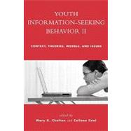 Youth Information Seeking Behavior II Context, Theories, Models, and Issues