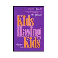 Kids Having Kids : Economic Costs and Social Consequences of Teen Pregnancy
