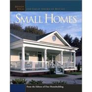Small Homes : Design Ideas for Great American Houses