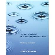 The Art of Insight in Science and Engineering Mastering Complexity