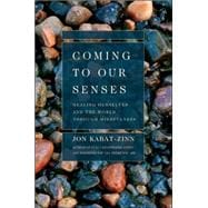 Coming to Our Senses Healing Ourselves and the World Through Mindfulness