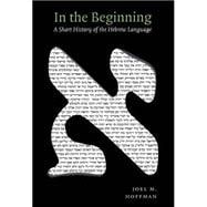 In the Beginning : A Short History of the Hebrew Language