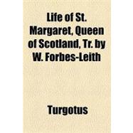 Life of St Margaret, Queen of Scotland, Tr by W Forbes-Leith