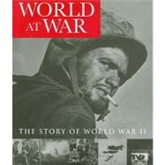 World at War : The Story of World War II