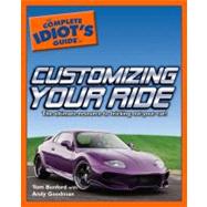 The Complete Idiot's Guide to Customizing your Ride