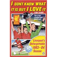 I Don't Know What It Is But I Love It Liverpool's Unforgettable 1983-84 Season