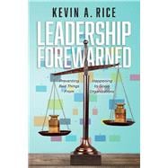 Leadership Forewarned Preventing Bad Things From Happening to Good Organizations