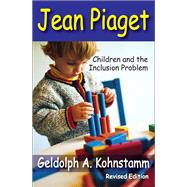 Jean Piaget: Children and the Inclusion Problem (Revised Edition)