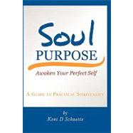 Soul Purpose : Awaken Your Perfect Self