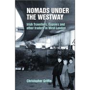 Nomads under the Westway; Irish Travellers, Gypsies and Other Traders in West London