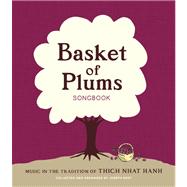 Basket of Plums Songbook Music in the Tradition of Thich Nhat Hanh