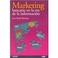 Marketing bancario en la era de la informacion/ Bank Marketing in the Information Era