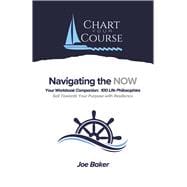 Navigating the NOW-Workbook Companion 100 Philosophies-Sail Towards Your Goals with Resilience