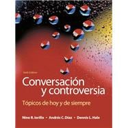 Conversacion y controversia: Topicos de hoy y de siempre, 6/e