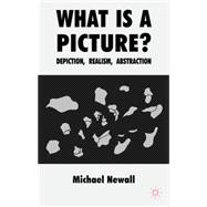 What is a Picture? Depiction, Realism, Abstraction