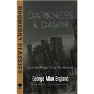 Darkness and Dawn The Complete Dystopian Science Fiction Masterwork