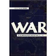 War in the American Pacific and East Asia 1941-1972