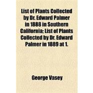 List of Plants Collected by Dr. Edward Palmer in 1888 in Southern California