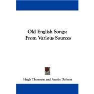 Old English Songs: From Various Sources