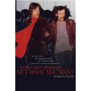 You Can't Always Get What You Want : My Life with the Rolling Stones, the Grateful Dead and Other Wonderful Reprobates