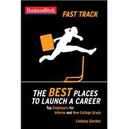BusinessWeek Fast Track: The Best Places to Launch a Career