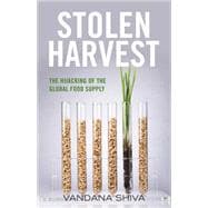 Stolen Harvest: The Hijacking of the Global Food Supply