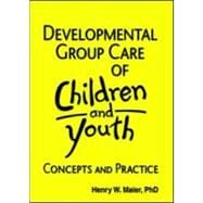 Developmental Group Care of Children and Youth: Concepts and Practice