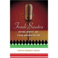 Frank Sinatra: History, Identity, and Italian American Culture