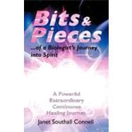 Bits & Pieces: A Powerful Extraordinary Continuous Healing Journey