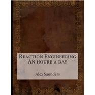 Reaction Engineering an Houre a Day