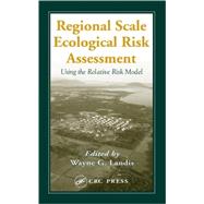 Regional Scale Ecological Risk Assessment: Using the Relative Risk Model